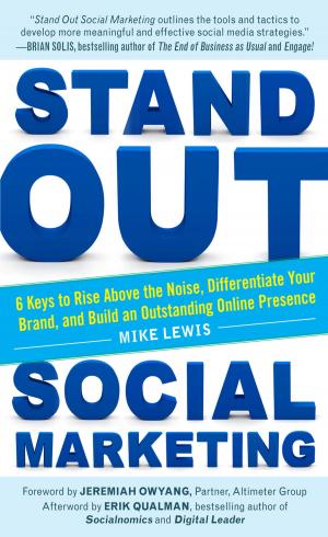 Cover of the book Stand Out Social Marketing: How to Rise Above the Noise, Differentiate Your Brand, and Build an Outstanding Online Presence by Paola Nanni-Tate