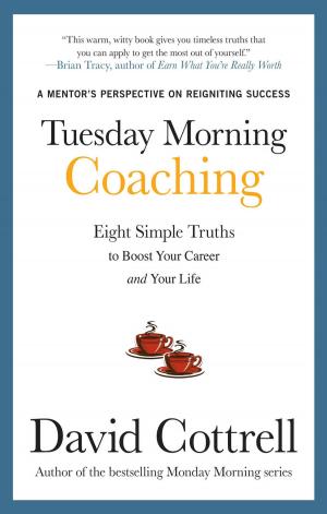 Book cover of Tuesday Morning Coaching: Eight Simple Truths to Boost Your Career and Your Life