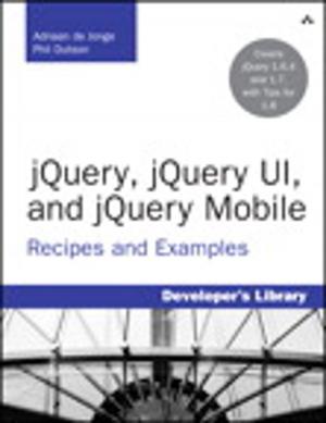 Cover of the book jQuery, jQuery UI, and jQuery Mobile by Paul Hannan, Declan Sciolla-Lynch, Jeremy Hodge, Paul Withers, Tim Tripcony