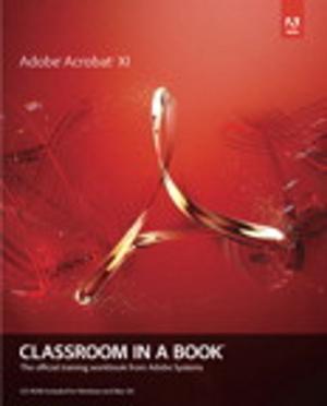 Cover of the book Adobe Acrobat XI Classroom in a Book by Michael Mandiberg, xtine burrough