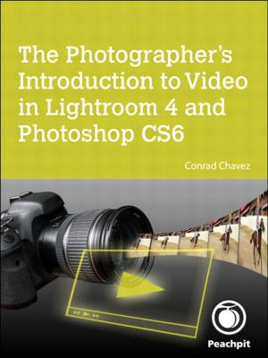 Cover of the book The Photographer's Introduction to Video in Lightroom 4 and Photoshop CS6 by Kent Beck