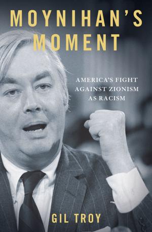 Cover of the book Moynihan's Moment:America's Fight Against Zionism as Racism by 