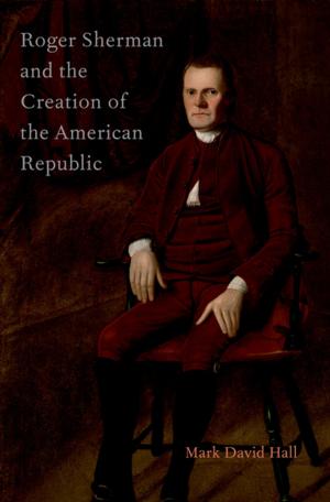 Cover of the book Roger Sherman and the Creation of the American Republic by Jose Ignacio Cabezon