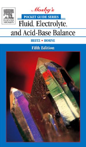 Cover of the book Pocket Guide to Fluid, Electrolyte, and Acid-Base Balance by Eimear Muir-Cochrane, BSc Hons, RN, Grad Dip Adult Ed, MNS, PhD FACMHN, CHMN, Patricia Barkway, RN, MHN, FACMHN, BA, MSc(PHC), Debra Nizette, RN, Dip App Sc-Nr Ed, B App Sc-Nursing, MNSt, FACN, FACMHN, CMHN