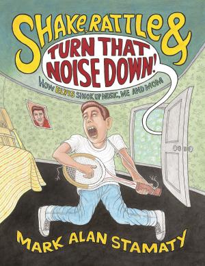 Cover of the book Shake, Rattle & Turn That Noise Down!: How Elvis Shook Up Music, Me & Mom by Marjorie Weinman Sharmat