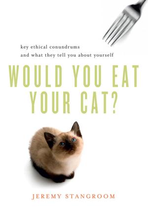 Cover of the book Would You Eat Your Cat?: Key Ethical Conundrums and What They Tell You About Yourself by Marilyn Chin
