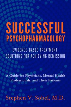 bigCover of the book Successful Psychopharmacology: Evidence-Based Treatment Solutions for Achieving Remission by 