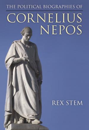 Cover of the book The Political Biographies of Cornelius Nepos by Jenell Johnson, Melissa M Littlefield