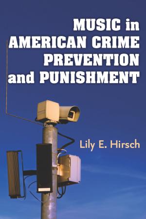 Cover of the book Music in American Crime Prevention and Punishment by Justin S Vaughn, Jose D Villalobos