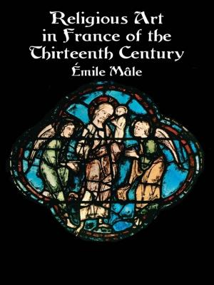 Cover of the book Religious Art in France of the Thirteenth Century by Alice Morse Earle