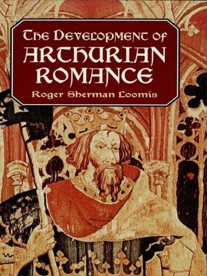 Cover of the book The Development of Arthurian Romance by George W. James