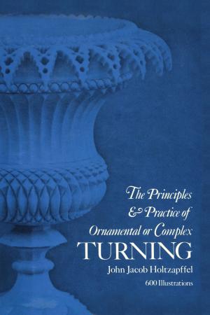 Cover of the book Principles & Practice of Ornamental or Complex Turning by Abraham Cahan