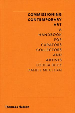 Cover of the book Commissioning Contemporary Art: A Handbook for Curators, Collectors and Artists by James Hall