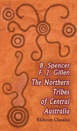 Cover of the book The Northern Tribes of Central Australia. by Theodore Dodge.
