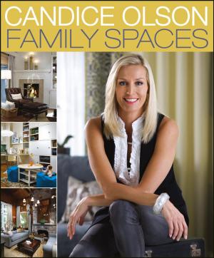 Cover of the book Candice Olson Family Spaces by Monica Clark-Robinson