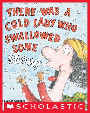Cover of the book There Was a Cold Lady Who Swallowed Some Snow! by Kate Messner