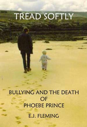 bigCover of the book Tread Softly: Bullying and the Death of Phoebe Prince by 