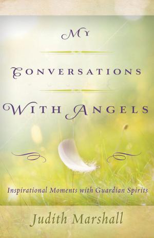 Cover of the book My Conversations with Angels: Inspirational Moments with Guardian Spirits by Kathleen Ernst