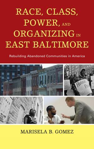 Cover of the book Race, Class, Power, and Organizing in East Baltimore by Anthony Stasi