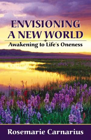 Cover of the book Envisioning a New World: Awakening to Life's Oneness by Mags Mauro