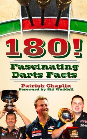 Cover of the book 180! Fascinating Darts Facts by Stuart Bladon