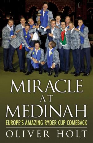 bigCover of the book Miracle at Medinah: Europe's Amazing Ryder Cup Comeback by 