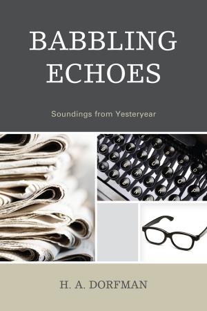 Cover of the book Babbling Echoes by Sarah Wilson, Dr. Wendy Russell, Mike Wragg, Kelda Lyons, Michael Dr. Patte, Alex Cote, Rusty Keeler, Suzanna Law, Morgan Leichter-Saxby, Dr. Stuart Lester, Fraser Brown, Sylwyn Dr. Guilbaud, Dave Bullough, Claire Pugh, Ben Tawil, Joel Seath, Tony Chilton, Maxine Delorme, Bob Hughes