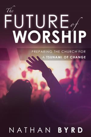 Cover of the book The Future of Worship: Preparing the Church for a Tsunami of Change by Michael Phillips