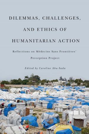 Cover of the book Dilemmas, Challenges, and Ethics of Humanitarian Action by C. Stuart Houston, Merle Massie