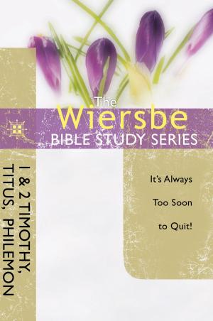 Cover of the book The Wiersbe Bible Study Series: 1 & 2 Timothy, Titus, Philemon by Kyle Idleman, Jeremy V. Jones