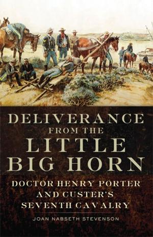 Cover of the book Deliverance from the Little Big Horn by Phillip R. Cuccia