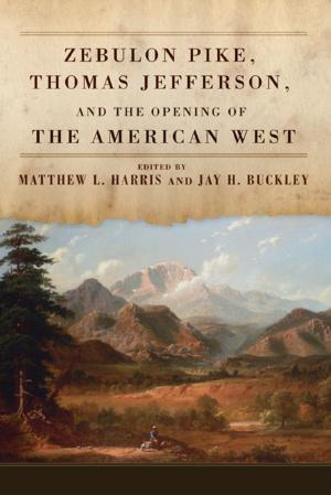 Cover of the book Zebulon Pike, Thomas Jefferson, and the Opening of the American West by Stephen Ridd