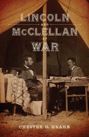 Cover of the book Lincoln and McClellan at War by Paul E. Hoffman