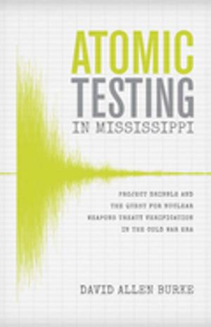 Book cover of Atomic Testing in Mississippi