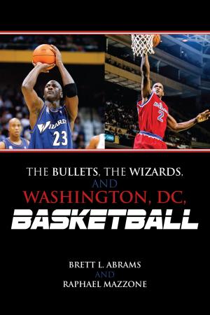 Cover of the book The Bullets, the Wizards, and Washington, DC, Basketball by John F. Szabo