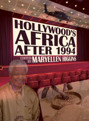 Cover of the book Hollywood’s Africa after 1994 by Anna D. Jaroszyńska-Kirchmann