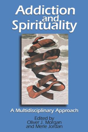 Cover of the book Addiction and Spirituality by Sandhya Rani Jha