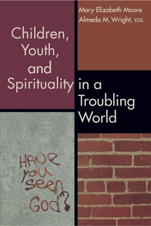 Cover of Children, Youth, and Spirituality in a Troubling World