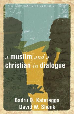 Cover of the book A Muslim and a Christian in Dialogue by Hamza Andreas Tzortzis