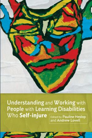 Cover of the book Understanding and Working with People with Learning Disabilities who Self-injure by Michael Barton