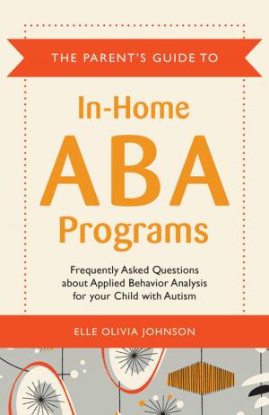 Cover of the book The Parent's Guide to In-Home ABA Programs by 