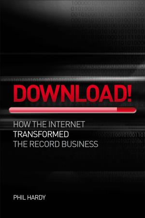 Cover of the book Download! How The Internet Transformed The Record Business by Daryl Easlea