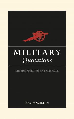 Book cover of Military Quotations: Stirring Words of War and Peace