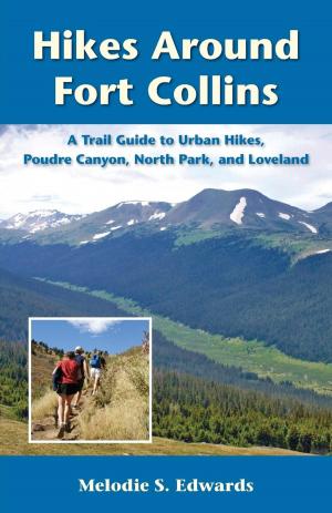 Cover of the book Hikes Around Fort Collins by Ian Neligh