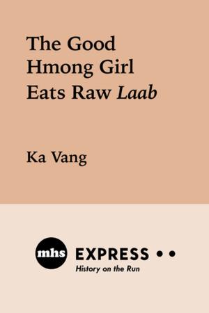 bigCover of the book The Good Hmong Girl Eats Raw Laab by 