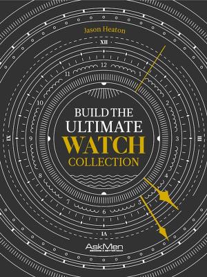 Cover of Build The Ultimate Watch Collection