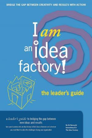 Cover of the book I am an Idea Factory! The leader’s guide to bridging the gap between new ideas and results by Dimeji Olutimehin