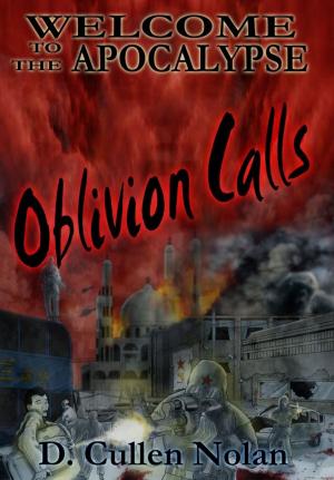 Cover of the book Oblivion Calls: Welcome to the Apocalypse by James M. Gabagat