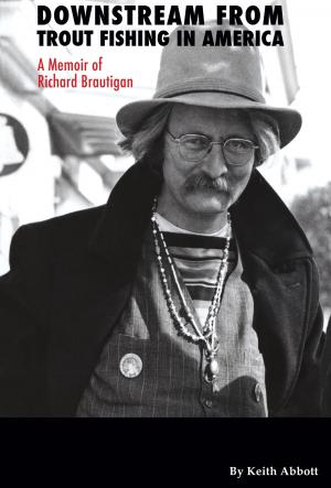 Book cover of Downstream from Trout Fishing in America: A Memoir of Richard Brautigan