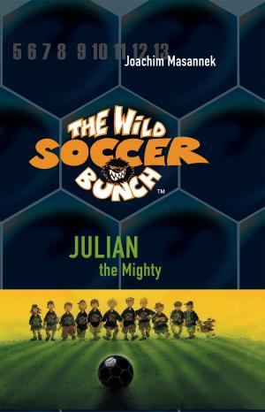 Cover of the book The Wild Soccer Bunch, Book 4, Julian the Mighty by Noah Davis, Yonatan Ginsberg